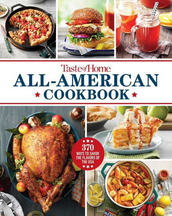 Kniha Taste of Home All-American Cookbook: More Than 250 Iconic Recipes from Today's Home Cooks 