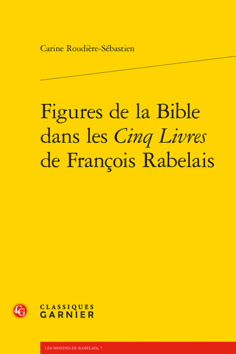 Könyv FIGURES DE LA BIBLE DANS LES CINQ LIVRES DE FRANCOIS RABELAIS Roudiere sebastien carine