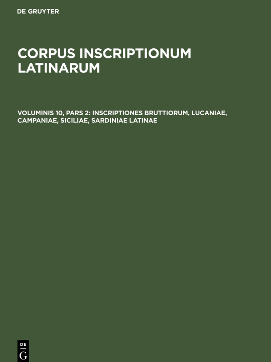 Könyv Corpus inscriptionum Latinarum, Voluminis 10, pars 2, Inscriptiones Bruttiorum, Lucaniae, Campaniae, Siciliae, Sardiniae Latinae 