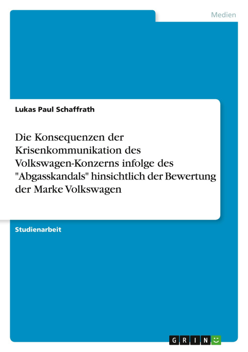 Kniha Die Konsequenzen der Krisenkommunikation des Volkswagen-Konzerns infolge des "Abgasskandals" hinsichtlich der Bewertung der Marke Volkswagen 