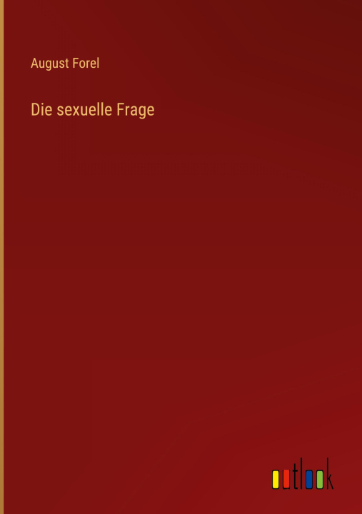 Książka Die sexuelle Frage August Forel