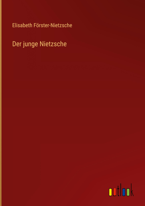 Knjiga Der junge Nietzsche Elisabeth Förster-Nietzsche