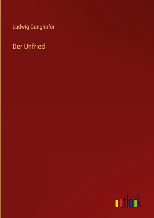 Knjiga Der Unfried Ludwig Ganghofer