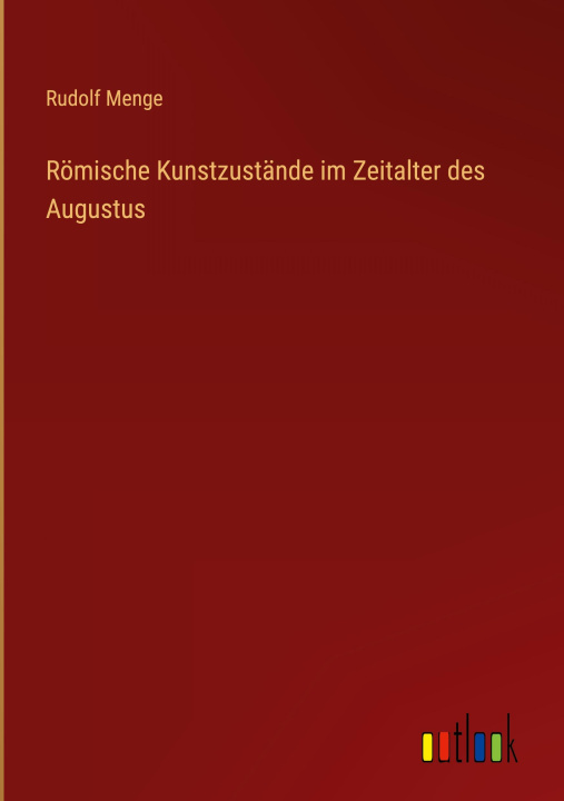 Buch Römische Kunstzustände im Zeitalter des Augustus Rudolf Menge