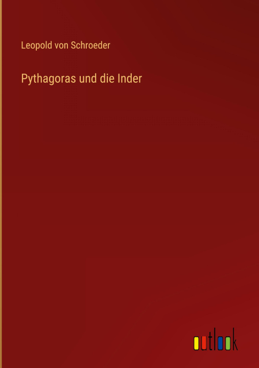 Knjiga Pythagoras und die Inder Leopold von Schroeder