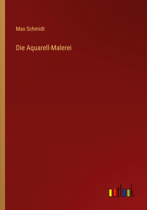 Buch Die Aquarell-Malerei Max Schmidt