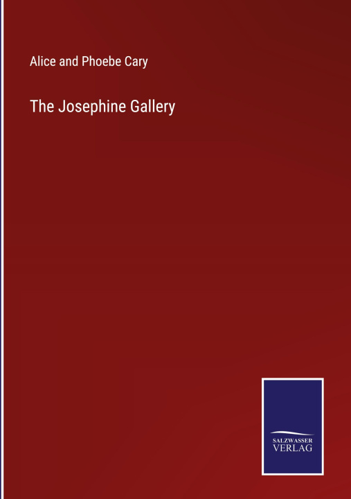 Knjiga The Josephine Gallery Alice and Phoebe Cary