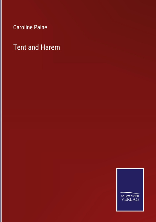Knjiga Tent and Harem Caroline Paine