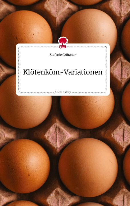 Könyv Klötenköm-Variationen. Life is a Story - story.one 