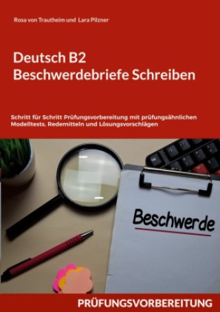 Könyv Deutsch B2 Beschwerdebriefe Schreiben Rosa von Trautheim