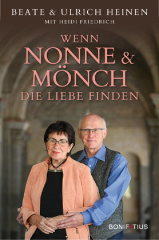 Kniha Wenn Nonne und Mönch  die Liebe finden Beate Heinen