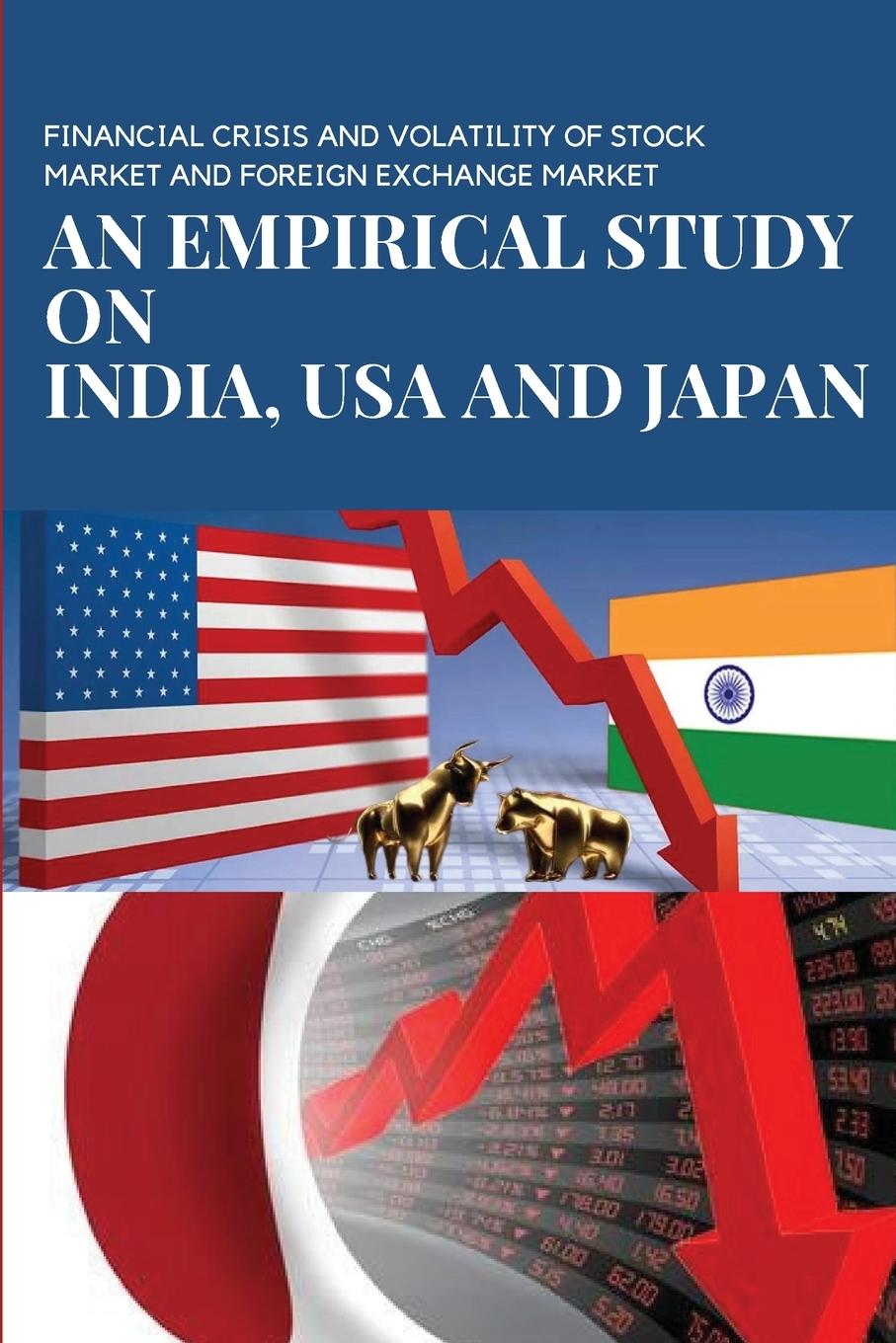 Kniha FINANCIAL CRISIS AND VOLATILITY OF STOCK MARKET AND FOREIGN EXCHANGE MARKET AN EMPIRICAL STUDY ON INDIA, USA AND JAPAN 