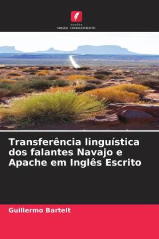 Knjiga Transferência linguística dos falantes Navajo e Apache em Inglês Escrito Guillermo Bartelt