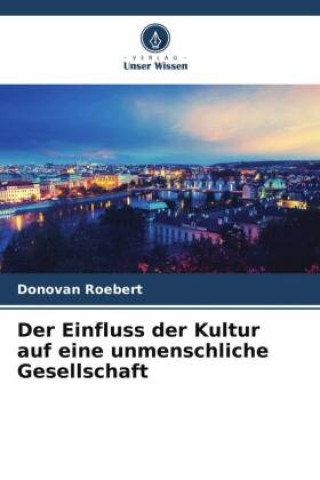 Knjiga Der Einfluss der Kultur auf eine unmenschliche Gesellschaft Donovan Roebert