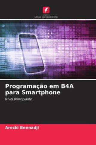 Knjiga Programaç?o em B4A para Smartphone Arezki Bennadji