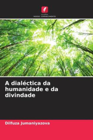 Knjiga A dialéctica da humanidade e da divindade Dilfuza Jumaniyazova