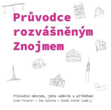 Könyv Průvodce rozvášněným Znojmem - Průvodce městem, jeho uměním a příběhem Ivan Foletti