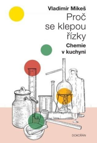 Book Proč se klepou řízky - Chemie v kuchyni Vladimír Mikeš