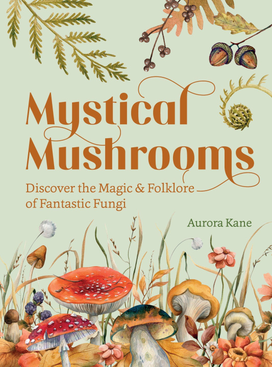Carte Mystical Mushrooms: Discover the Magic & Folklore of Fantastic Fungi 