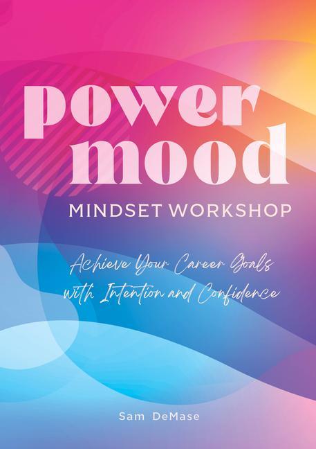 Carte The Power Mood Mindset Workbook: Achieve Your Career Goals with Intention and Confidence 