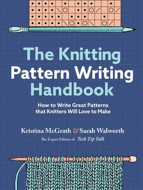 Könyv The Knitting Pattern Writing Handbook: How to Write Great Patterns That Knitters Will Love to Make Sarah Walworth