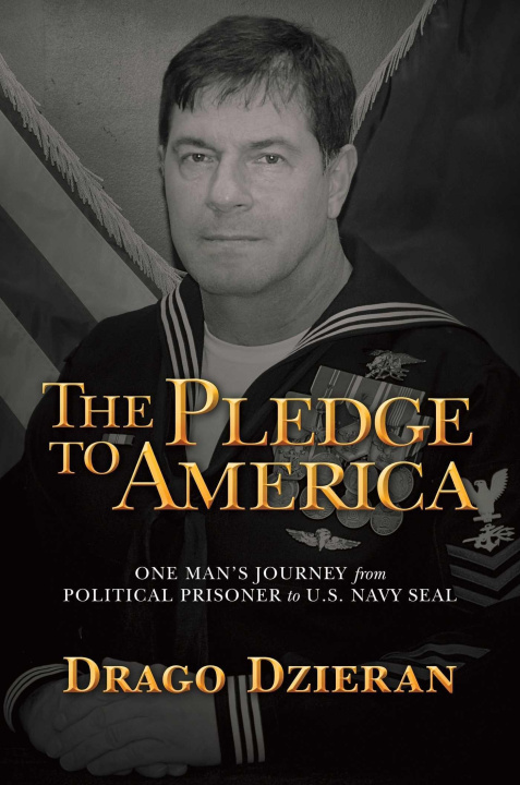 Kniha The Pledge to America: One Man's Journey from Political Prisoner to U.S. Navy Seal 