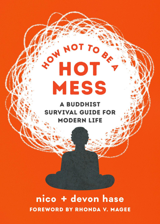Könyv How Not to Be a Hot Mess: A Buddhist Survival Guide for Modern Life Devon Hase
