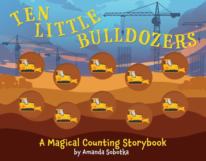 Kniha Ten Little Bulldozers: A Magical Counting Storybook 