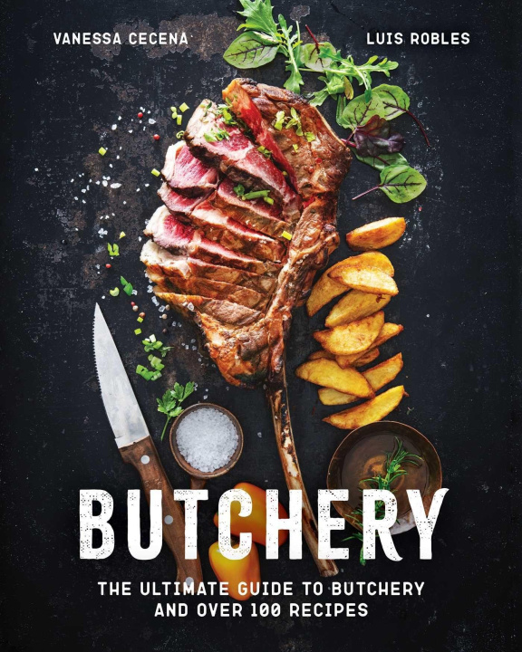 Kniha Butchery: The Ultimate Guide to Butchery and Over 100 Recipes Vanessa Cece?a