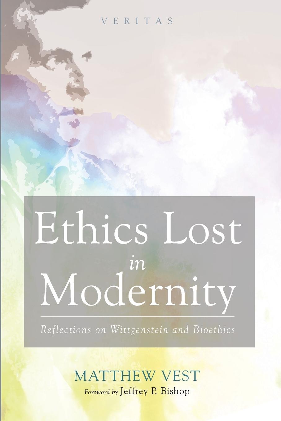 Carte Ethics Lost in Modernity: Reflections on Wittgenstein and Bioethics Jeffrey P. Bishop