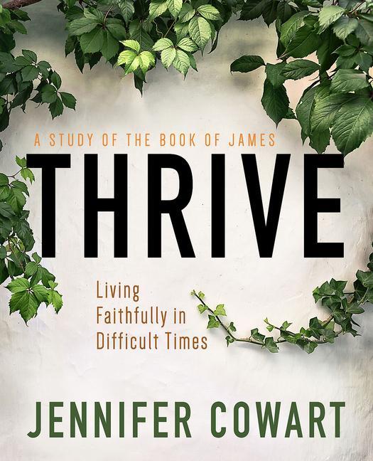 Kniha Thrive Women's Bible Study Participant Workbook: Living Faithfully in Difficult Times 