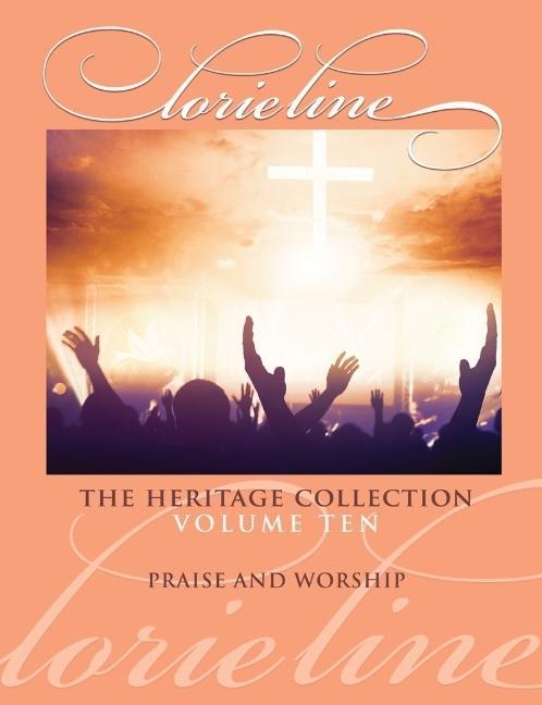 Kniha Lorie Line: The Heritage Collection Volume 10 - Praise & Worship - Piano Solo Songbook 