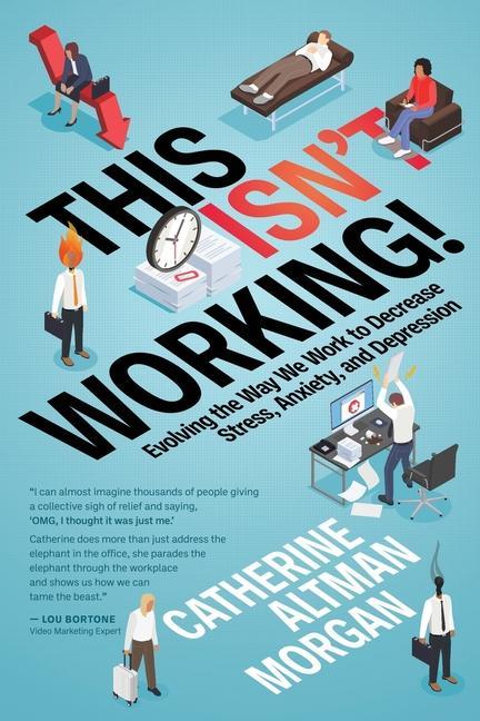 Knjiga This Isn't Working: Evolving the Way We Work to Decrease Stress, Anxiety, and Depression Catherine Altman Morgan
