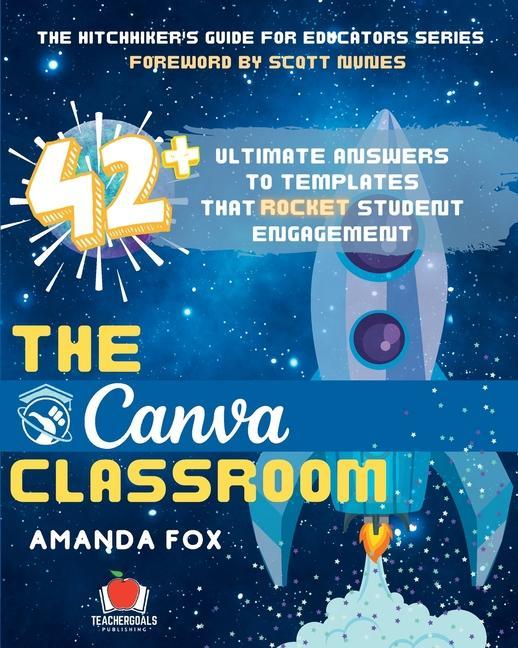 Carte The Canva Classroom: 42 Ultimate Answers to Templates that Rocket Student Engagement 