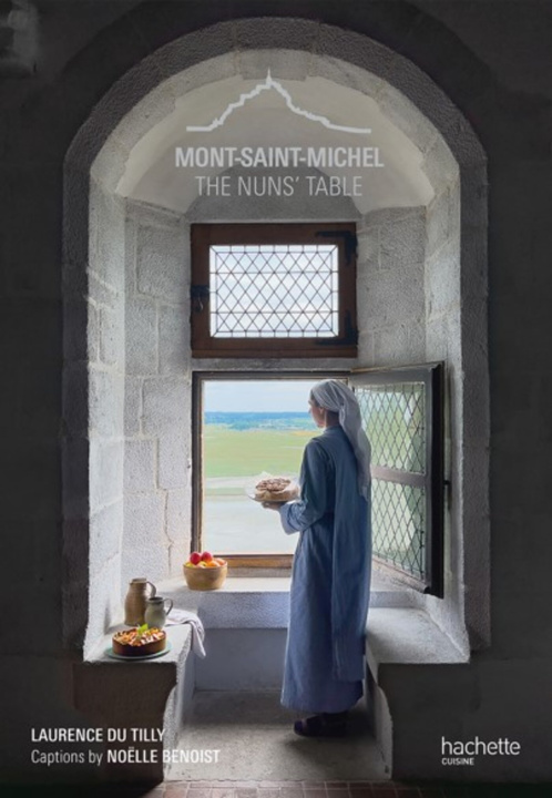 Книга Les recettes des Soeurs du Mont-Michel VERSION ANGLAISE Laurence Du Tilly