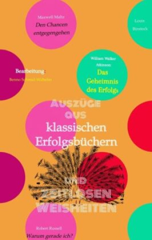 Kniha Klassische Erfolgsbücher und zeitlose Weisheiten Benno Schmid-Wilhelm
