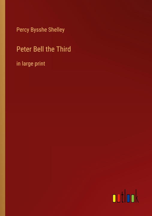 Knjiga Peter Bell the Third Percy Bysshe Shelley