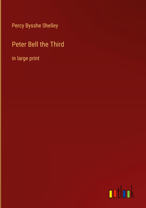 Knjiga Peter Bell the Third Percy Bysshe Shelley