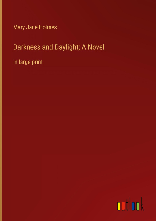 Knjiga Darkness and Daylight; A Novel Mary Jane Holmes