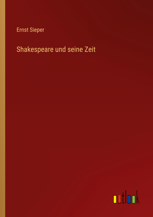 Knjiga Shakespeare und seine Zeit Ernst Sieper