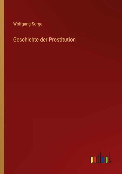 Kniha Geschichte der Prostitution Wolfgang Sorge