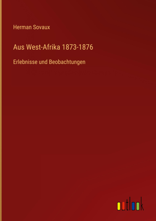 Книга Aus West-Afrika 1873-1876 
