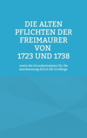 Könyv Die Alten Pflichten der Freimaurer von 1723 und 1738 