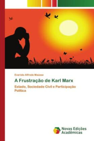 Boek A Frustraç?o de Karl Marx Evaristo Alfredo Maússe