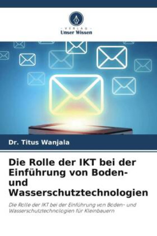 Kniha Die Rolle der IKT bei der Einführung von Boden- und Wasserschutztechnologien 