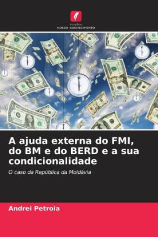 Carte A ajuda externa do FMI, do BM e do BERD e a sua condicionalidade Andrei Petroia
