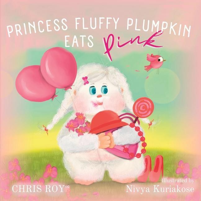 Knjiga Princess Fluffy Plumpkin Eats Pink Nivya Kuriakose
