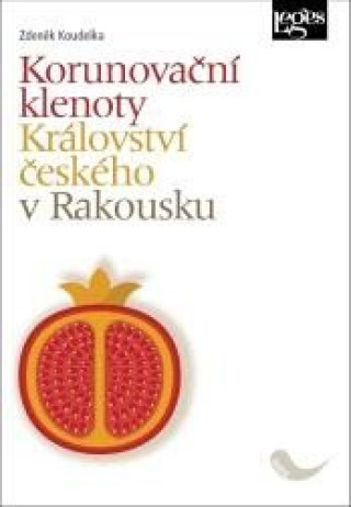 Könyv Korunovační klenoty Království českého v Rakousku Zdeněk Koudelka