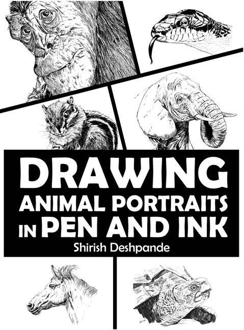 Kniha Drawing Animal Portraits in Pen and Ink: Learn to Draw Lively Portraits of Your Favorite Animals in 20 Step-by-step Exercises 