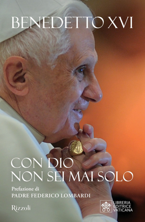 Könyv Con Dio non sei mai solo Benedetto XVI (Joseph Ratzinger)